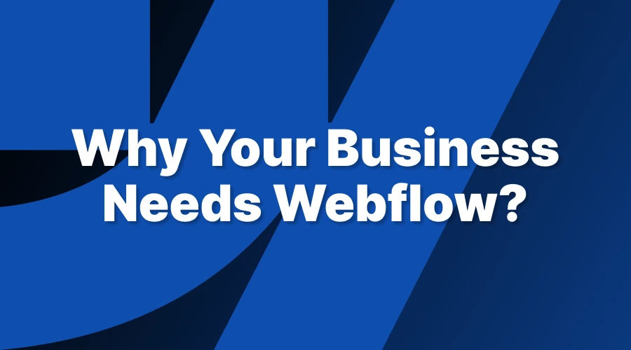 Why_You_Need_Webflow.webp